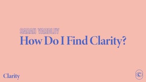 clarity-conference-how-do-i-find-clarity-sarah-yardley.jpg
