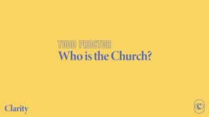 clarity-conference-who-is-the-church-todd-proctor.jpg